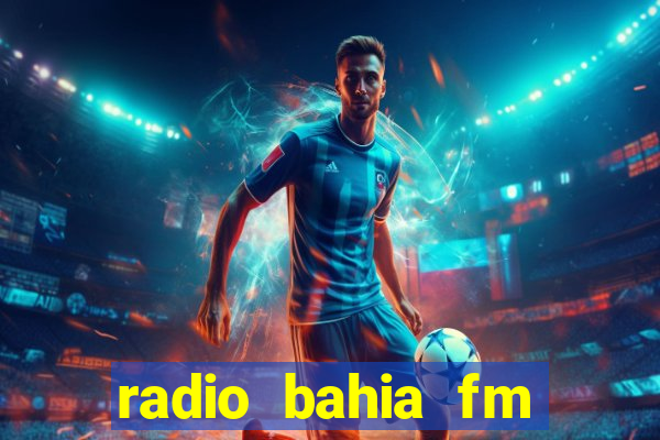 radio bahia fm 88.7 ao vivo ouvir